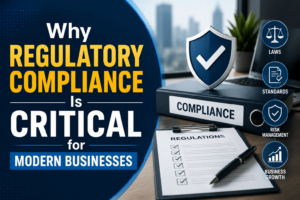Why Regulatory Compliance Is Critical for Modern Businesses